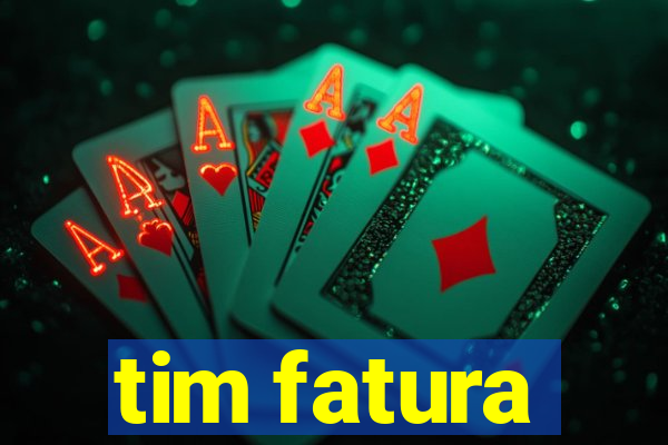 tim fatura